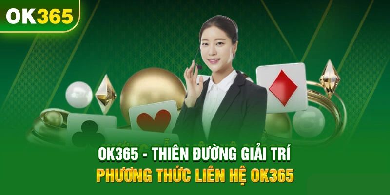 Hướng dẫn cách liên lạc trực tiếp tới nhà cái OK365