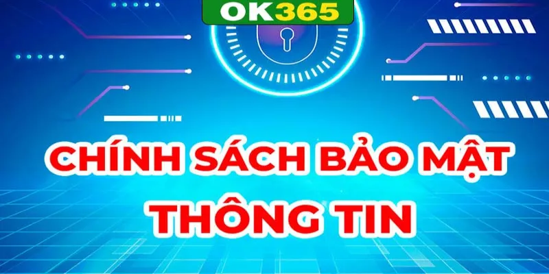 Mục tiêu nhà cái hướng đến của chính sách bảo mật OK365